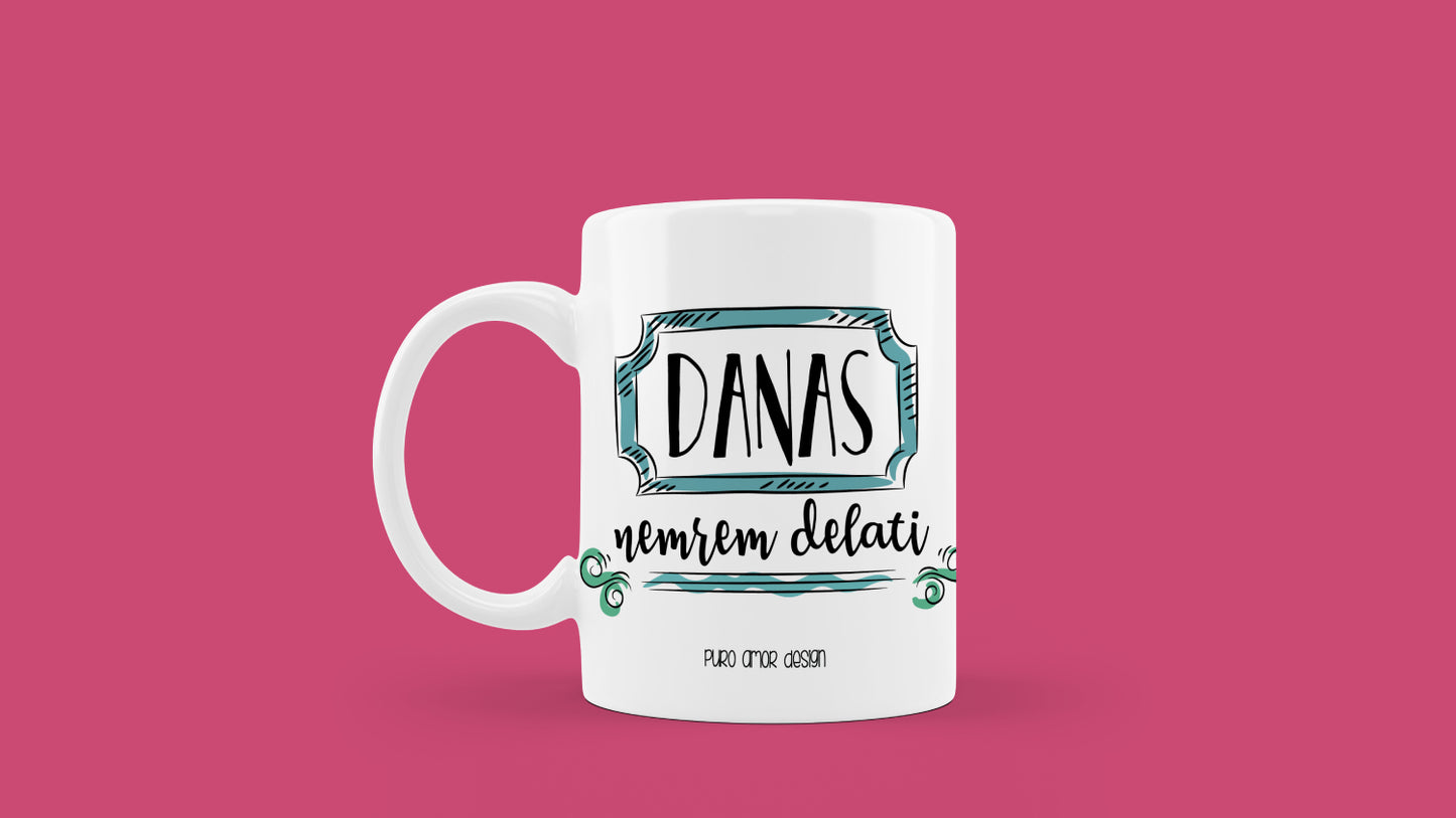 Šalica - Danas nemrem delati