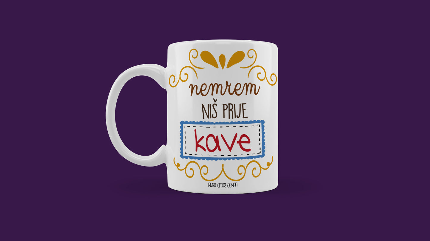 Šalica - Nemrem niš prije kave