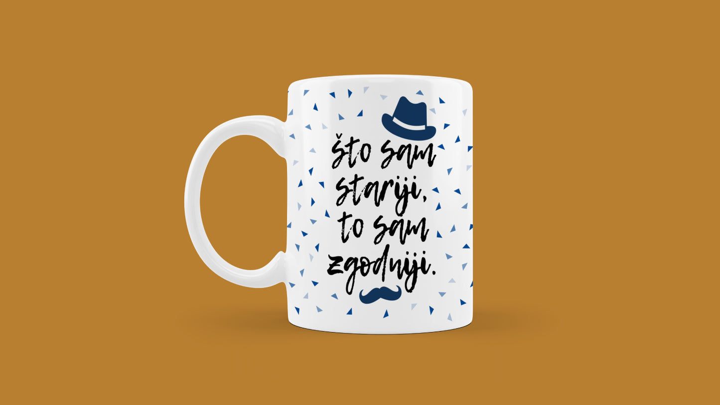 Šalica - Što sam stariji...