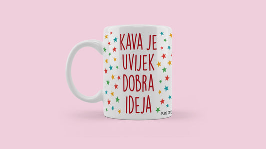 Šalica - Kava je uvijek dobra ideja