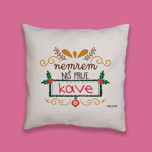 Jastučnica - Nemrem niš prije kave (božićna)