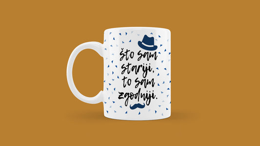 Šalica - Što sam stariji...