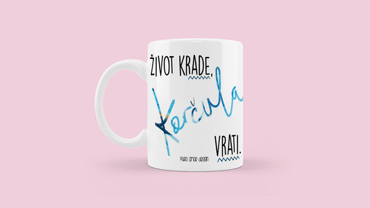 Šalica - Život krade...